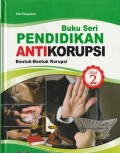 Buku Seri Pendidikan AntiKorupsi ( Bentuk-Bentuk Korupsi )
